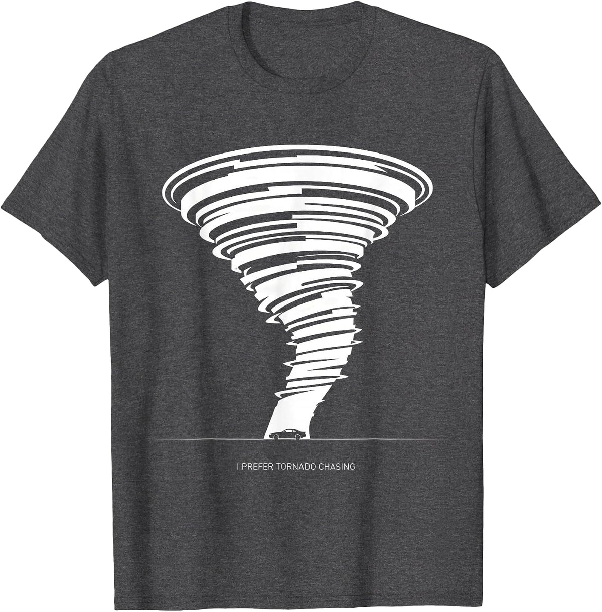 Men's I Prefer Tornado Chasing Funny Storm Chaser Meteorology T-Shirt - Dark Heather Grey