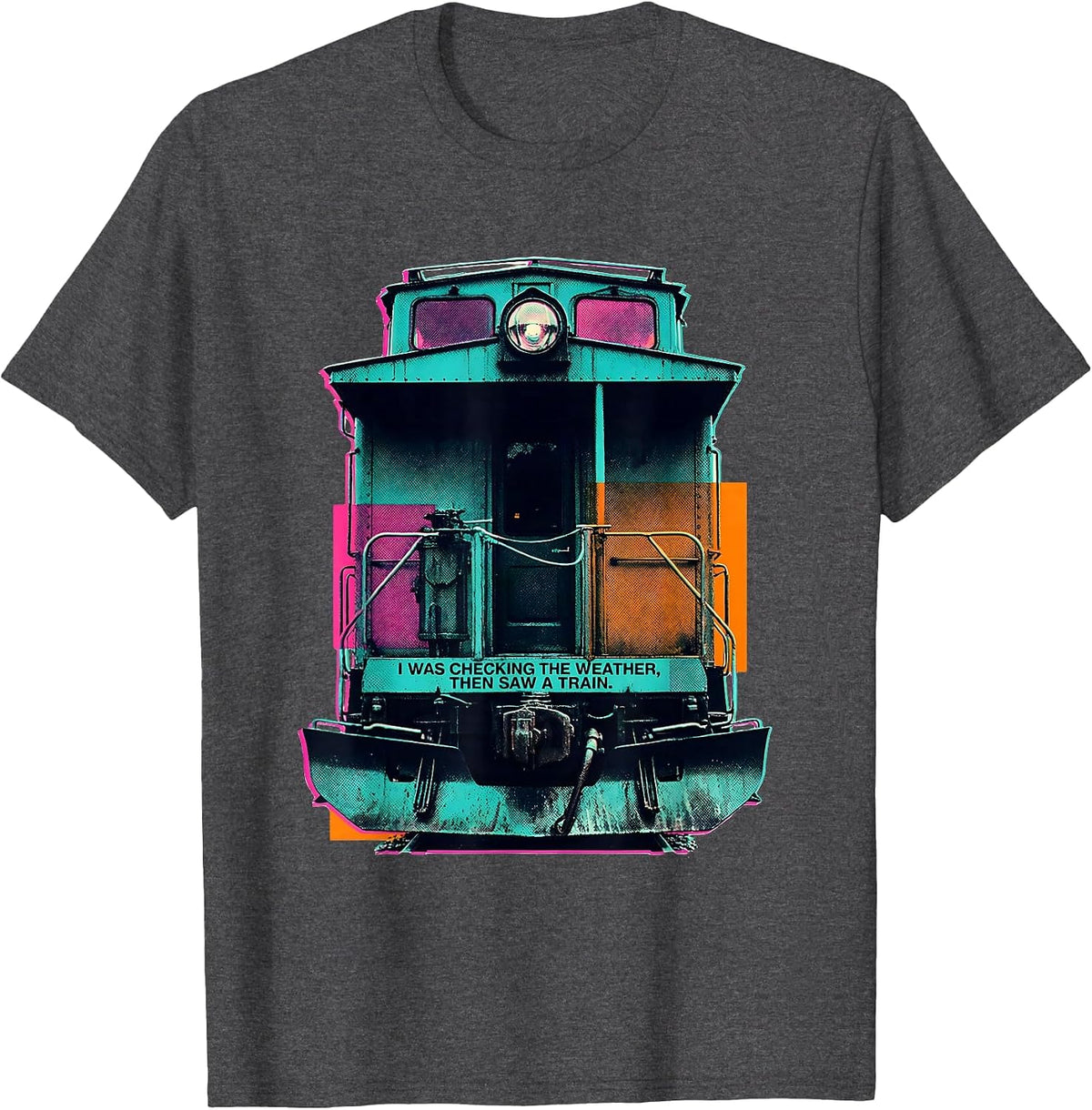 Men's I Was Checking The Weather, Then Saw A Train Funny T-Shirt - Dark Heather Grey