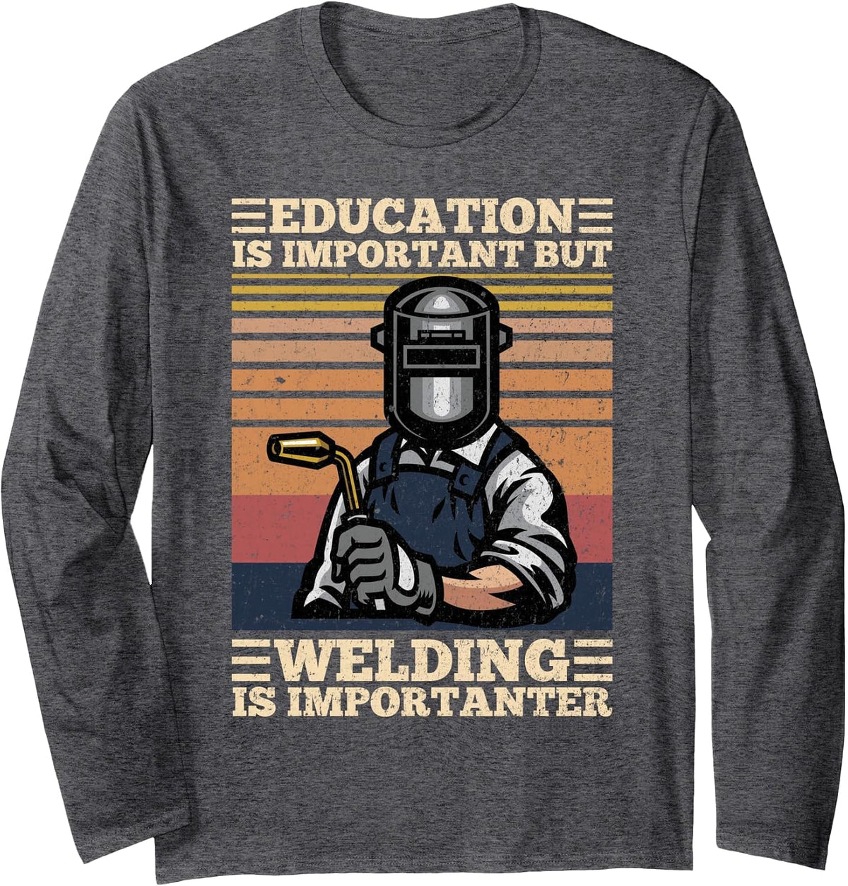 Education is Important But Welding is Importanter Distressed Long Sleeve T-Shirt - Adult Unisex Dark Heather Grey