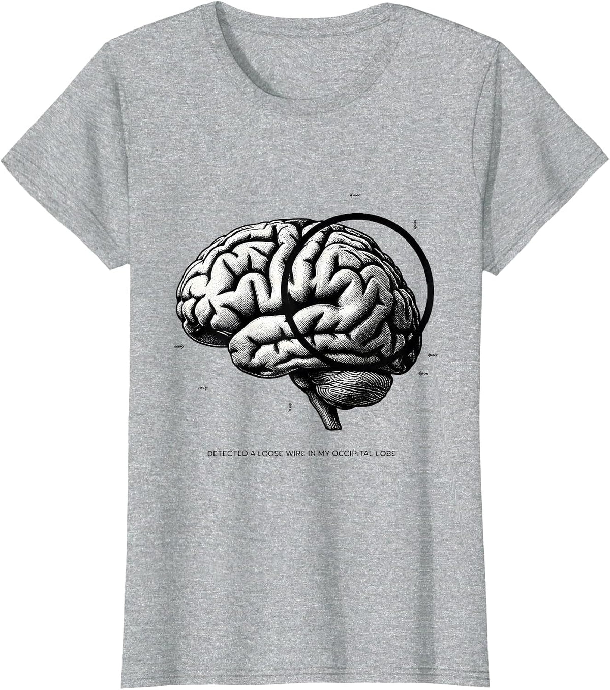 Women's Detected A Loose Wire In My Occipital Lobe Science Humor T-Shirt - Heather Grey