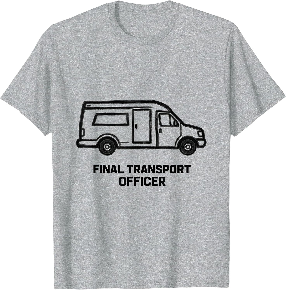 Men's Final Transport Officer Dark Humor Sarcastic Mortician Gift T-Shirt - Heather Grey