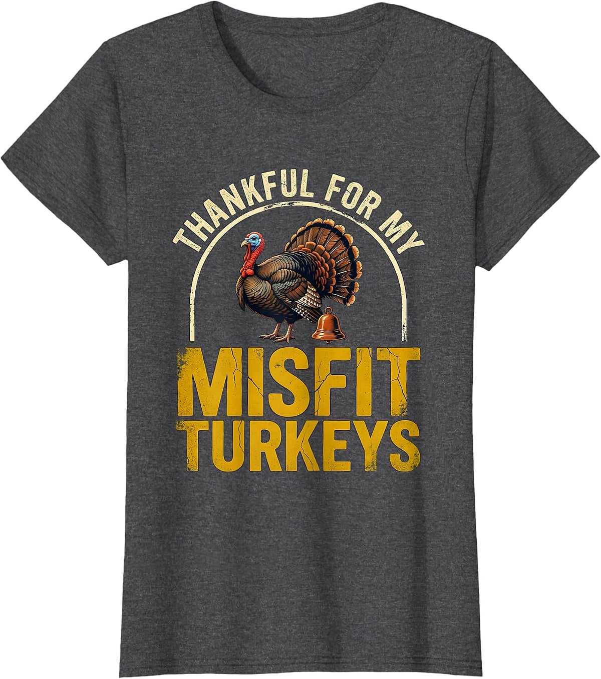 Women's Thankful For My Misfit Turkeys Distressed Funny Family T-Shirt - Dark Heather Grey