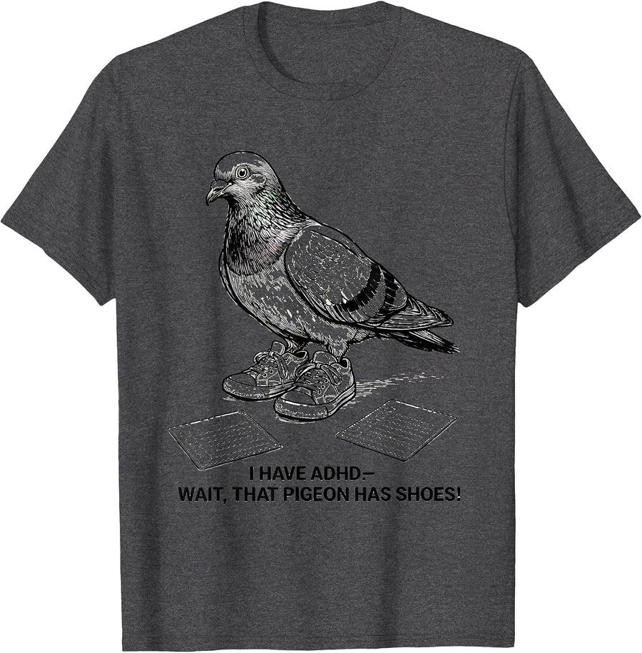 Men's I Have ADHD—Wait, That Pigeon Has Shoes! Funny T-Shirt - Dark Heather Grey