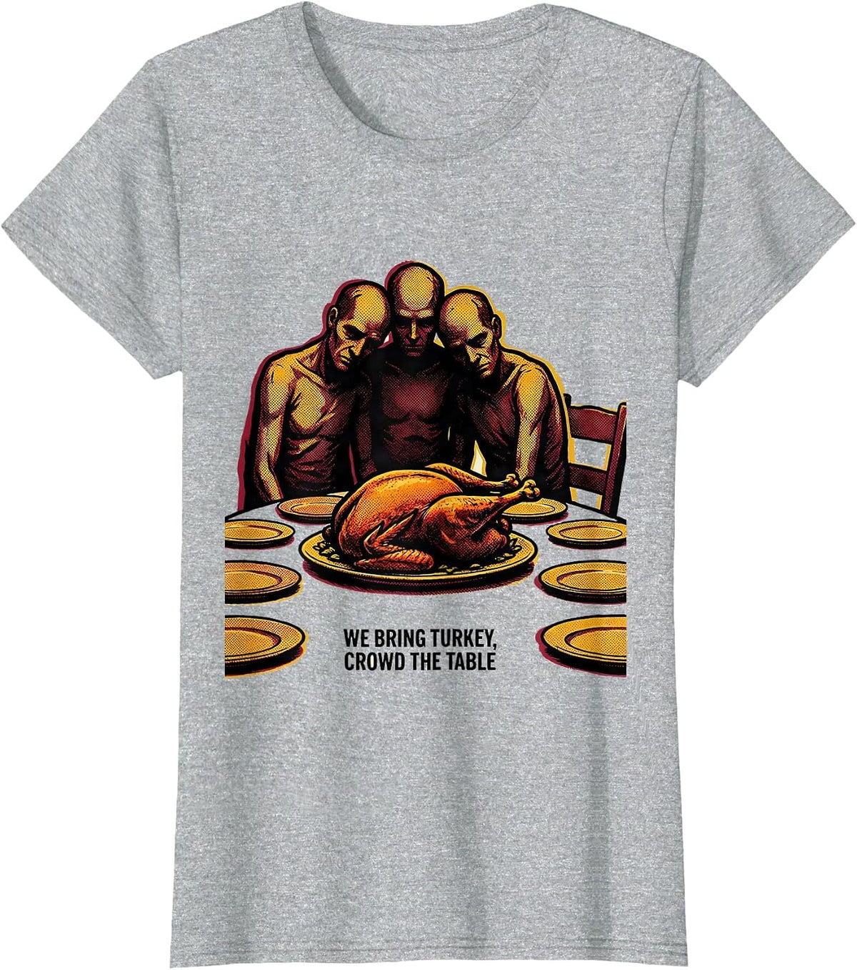 We Bring Turkey Crowd The Table Funny Thanksgiving Family T-Shirt - Heather Grey