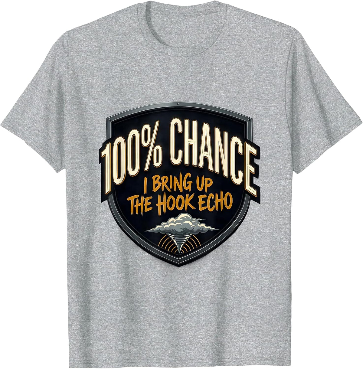 Men's 100% Chance I Bring Up The Hook Echo Funny Storm Chaser T-Shirt - Heather Grey