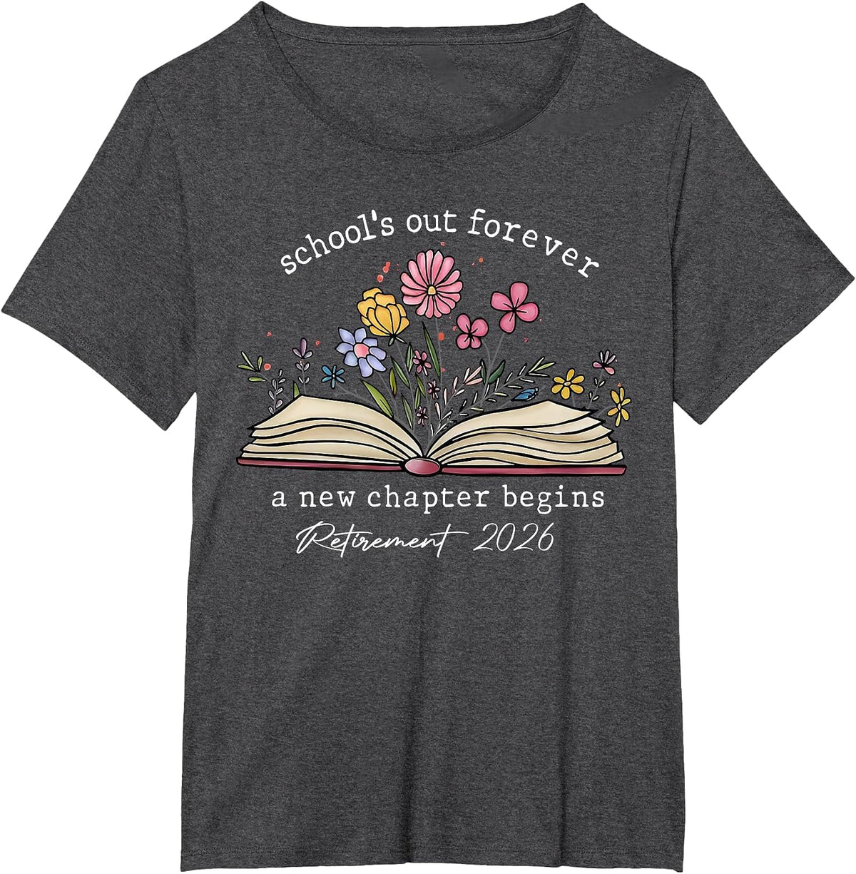 School's Out Forever A New Chapter Begins Retirement 2026 T-Shirt - Dark Heather Grey