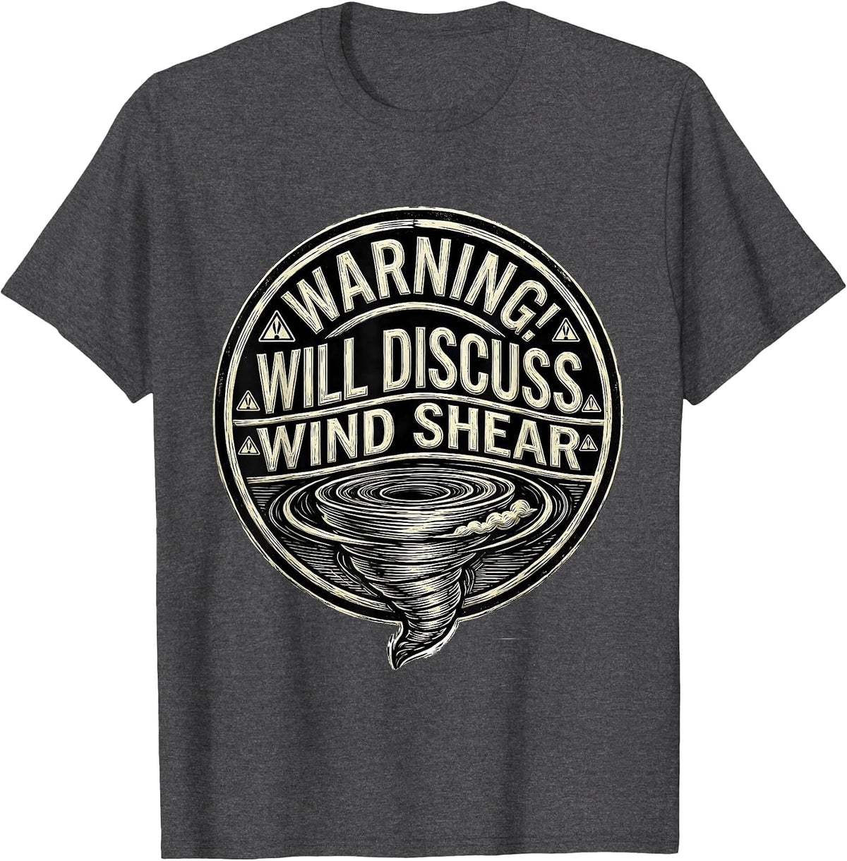 Men's Warning: Will Discuss Wind Shear Funny Storm Chaser T-Shirt - Dark Heather Grey