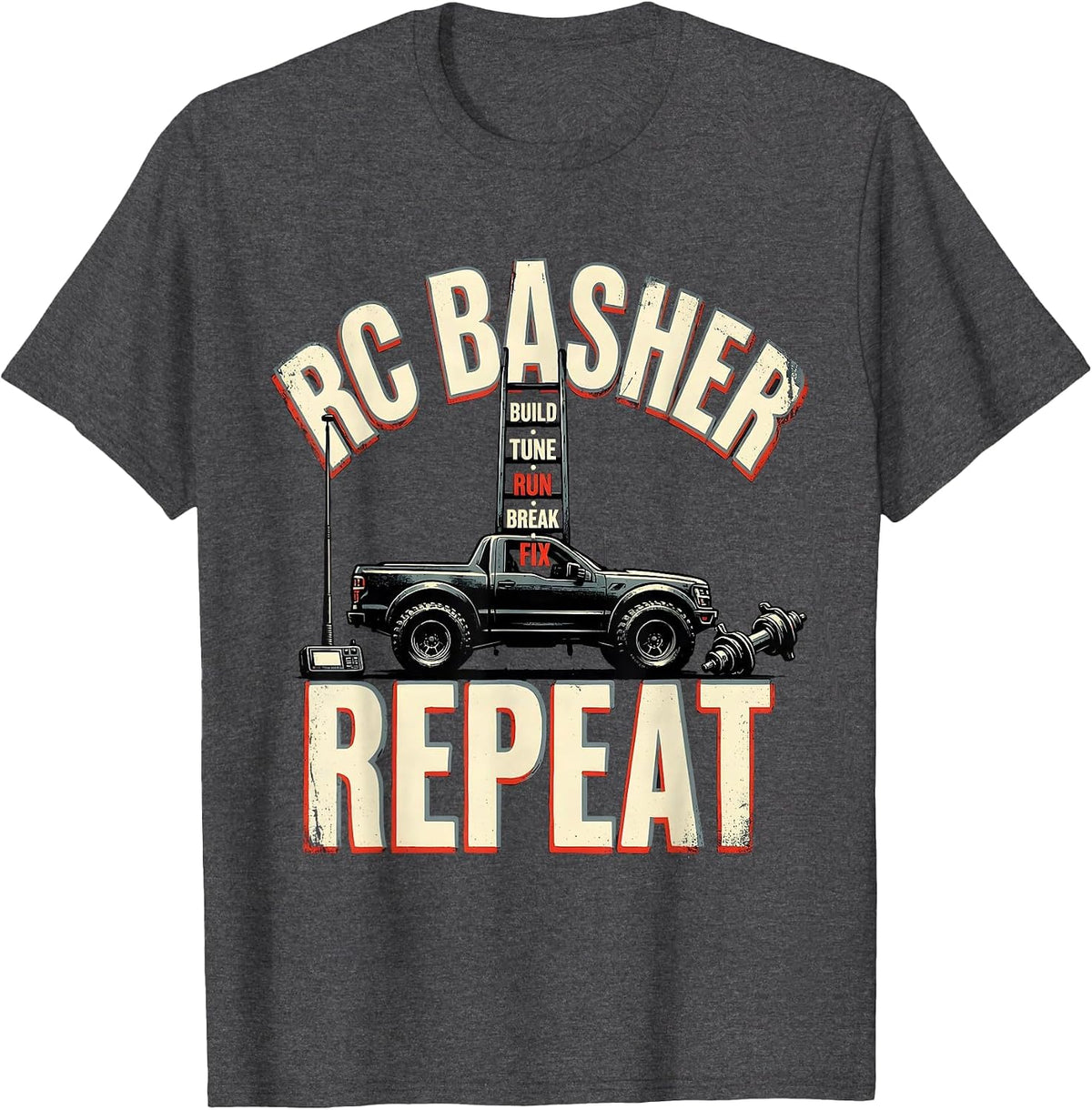 RC Basher Build Tune Run Break Fix Repeat Racing T-Shirt - Dark Heather Grey