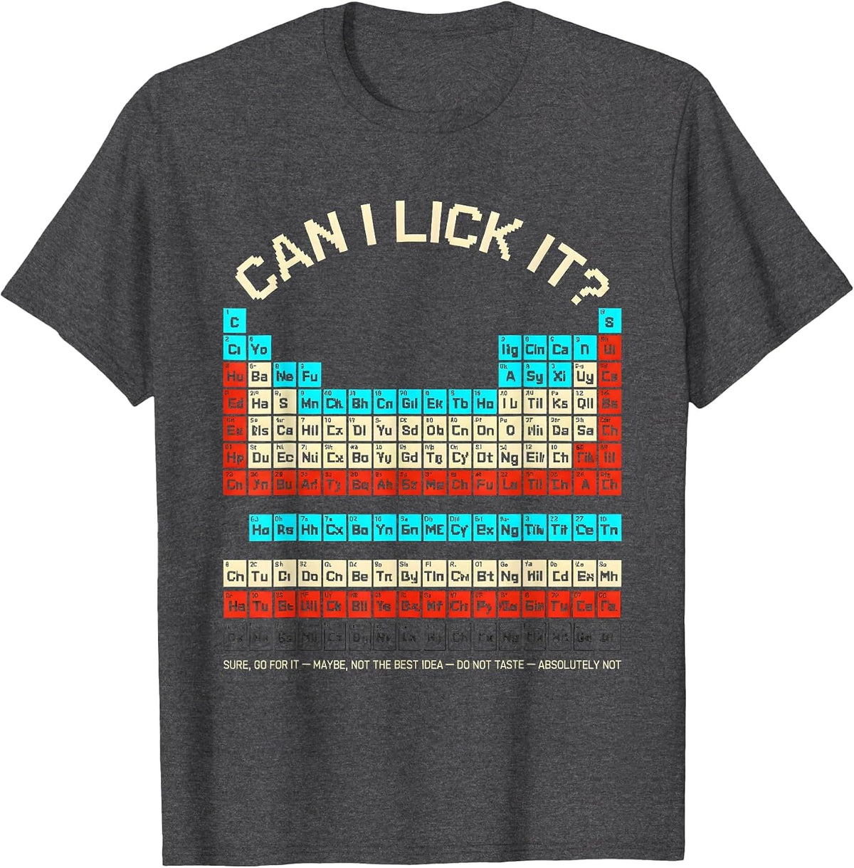 Can I Lick It Funny Periodic Table Science Teacher Gift T-Shirt - Dark Heather Grey