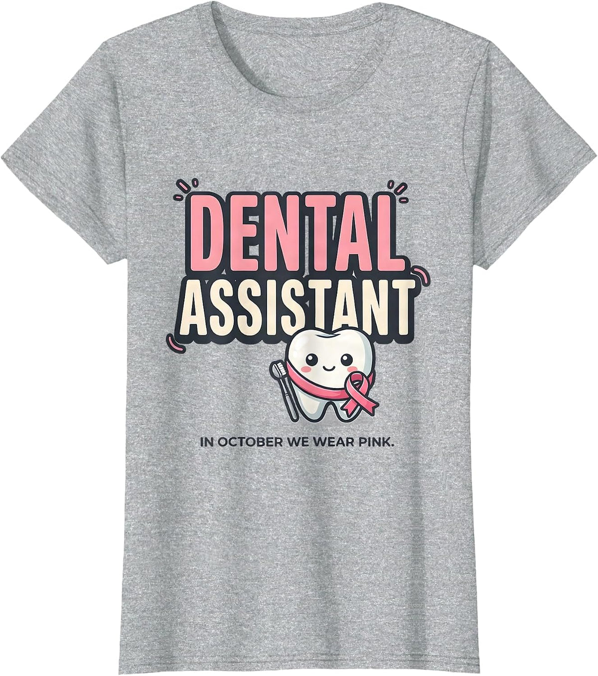 Women's Dental Assistant In October We Wear Pink Cute T-Shirt - Heather Grey