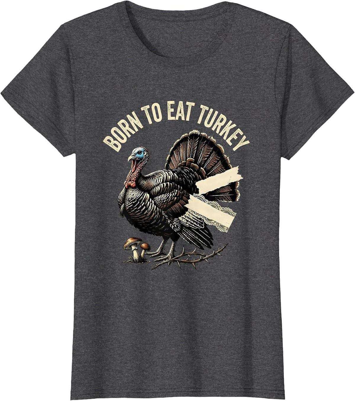 Women's Born to Eat Turkey Funny Thanksgiving Design T-Shirt - Dark Heather Grey