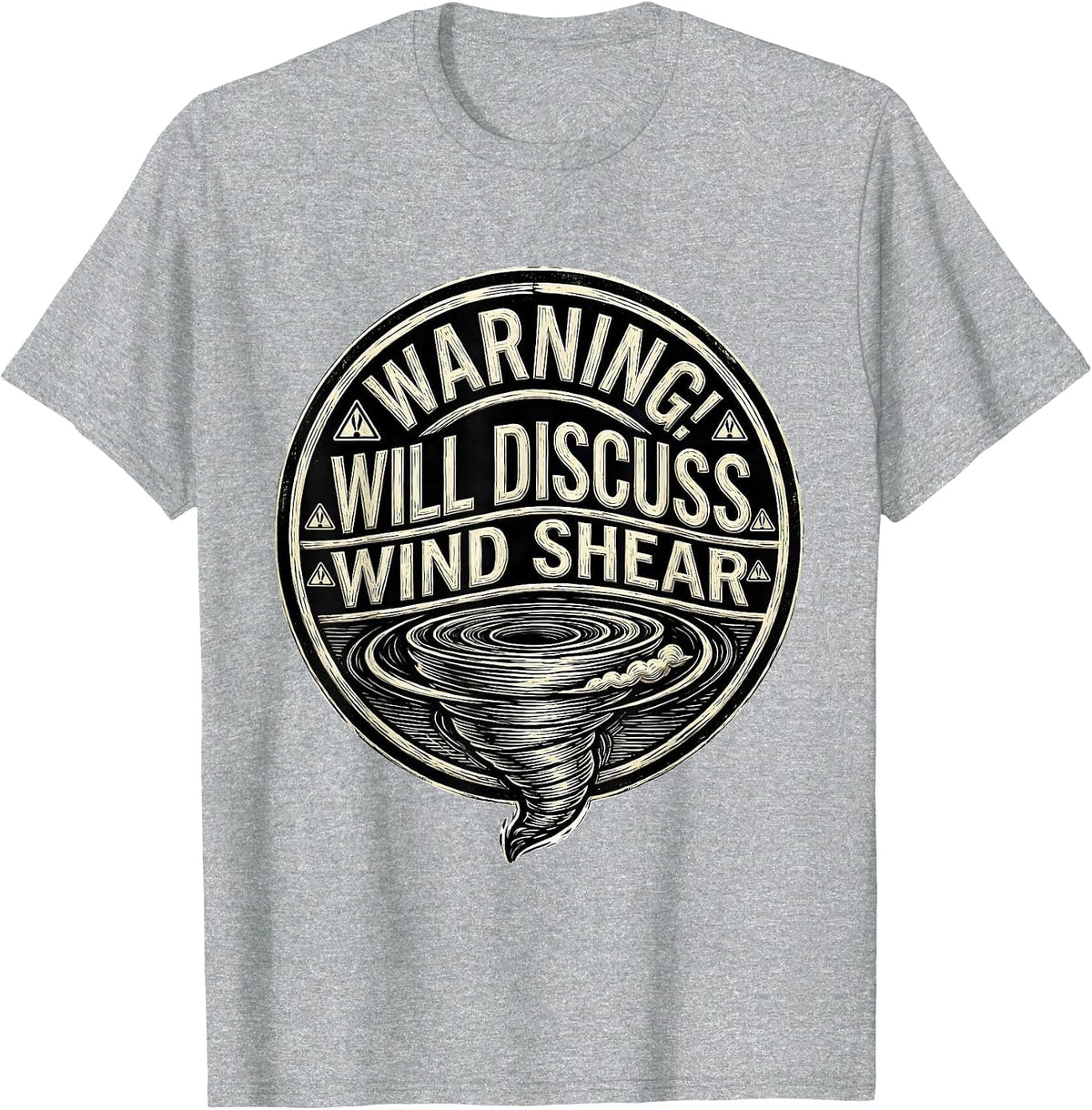 Men's Warning: Will Discuss Wind Shear Funny Storm Chaser T-Shirt - Heather Grey