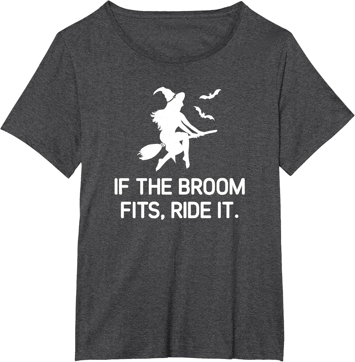 If The Broom Fits Ride It, Witch, Funny, Jokes, Sarcastic T-Shirt - Dark Heather Grey