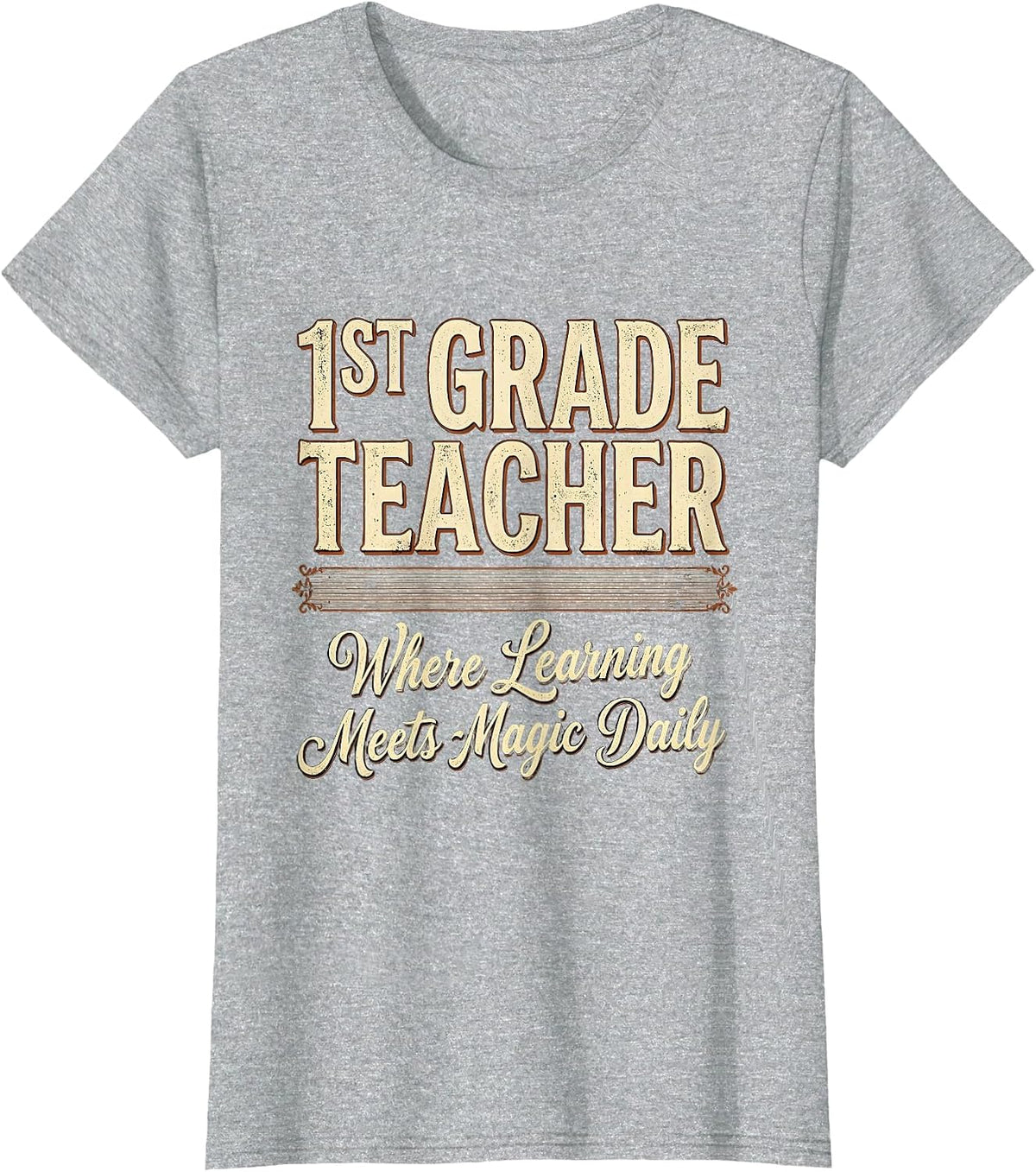 1st Grade Teacher Where Learning Meets Magic Daily T-Shirt - Heather Grey