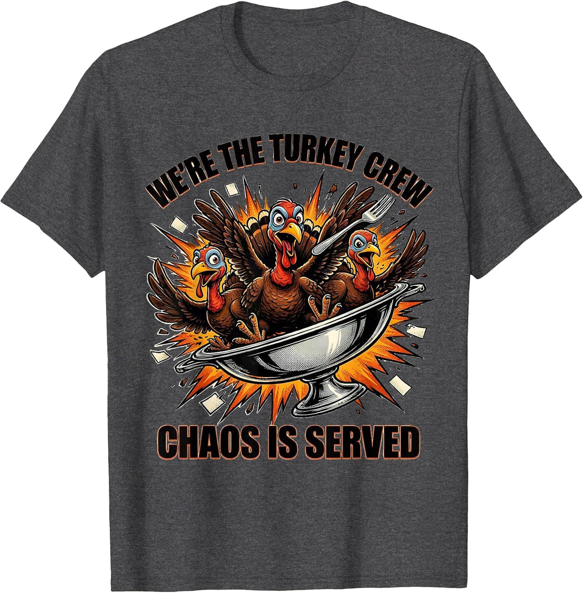We're The Turkey Crew Chaos Is Served Funny Thanksgiving T-Shirt - Dark Heather Grey