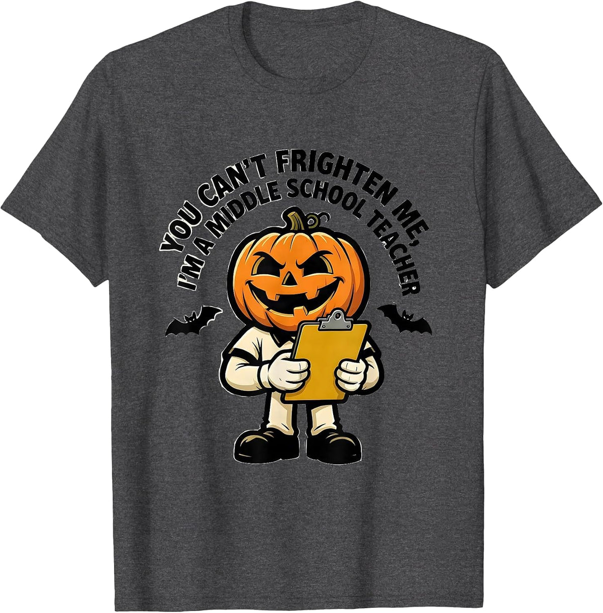 Men's You Can't Frighten Me, I'm A Middle School Teacher Funny T-Shirt - Dark Heather Grey