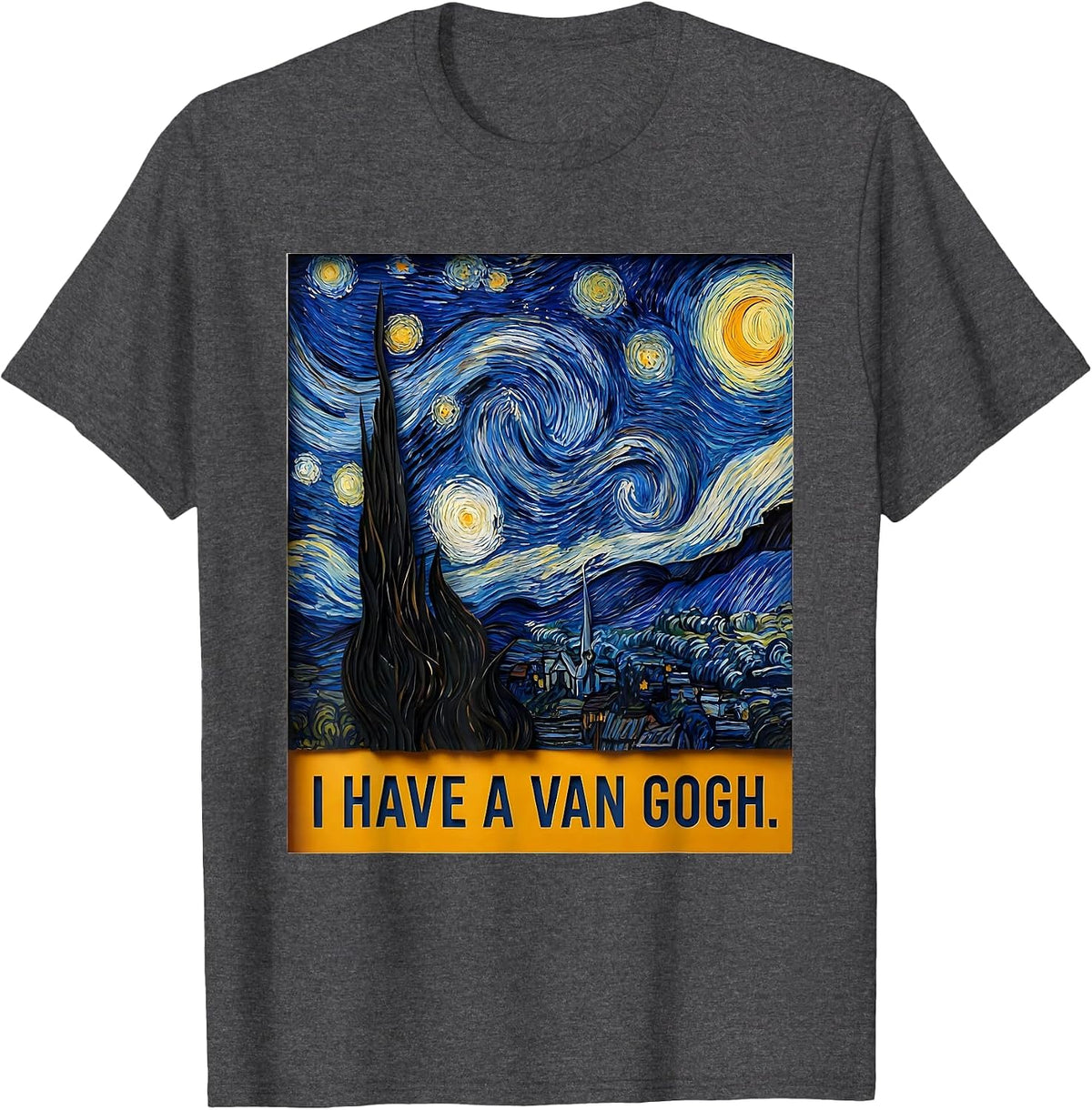 Men's I Have A Van Gogh Funny Art History Lover Artist Humor T-Shirt - Dark Heather Grey