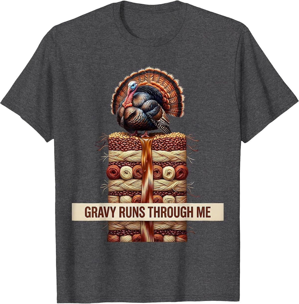 Gravy Runs Through Me Turkey Day Design T-Shirt - Dark Heather Grey