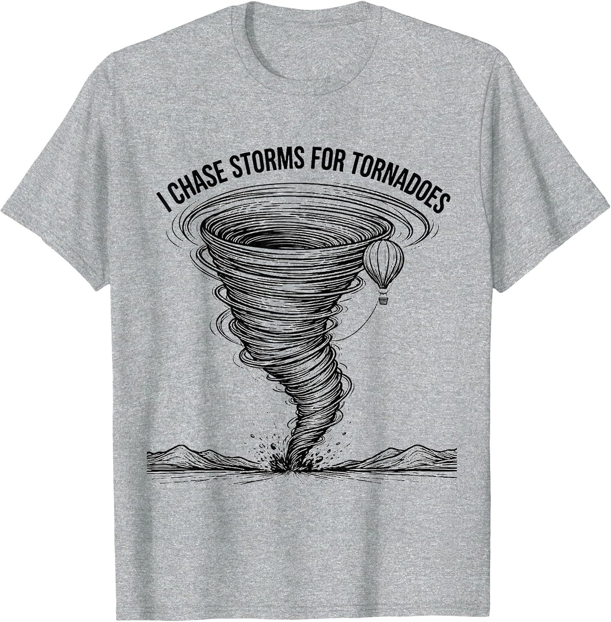 Men's I Chase Storms For Tornadoes Funny Storm Chaser Meteorology T-Shirt - Heather Grey