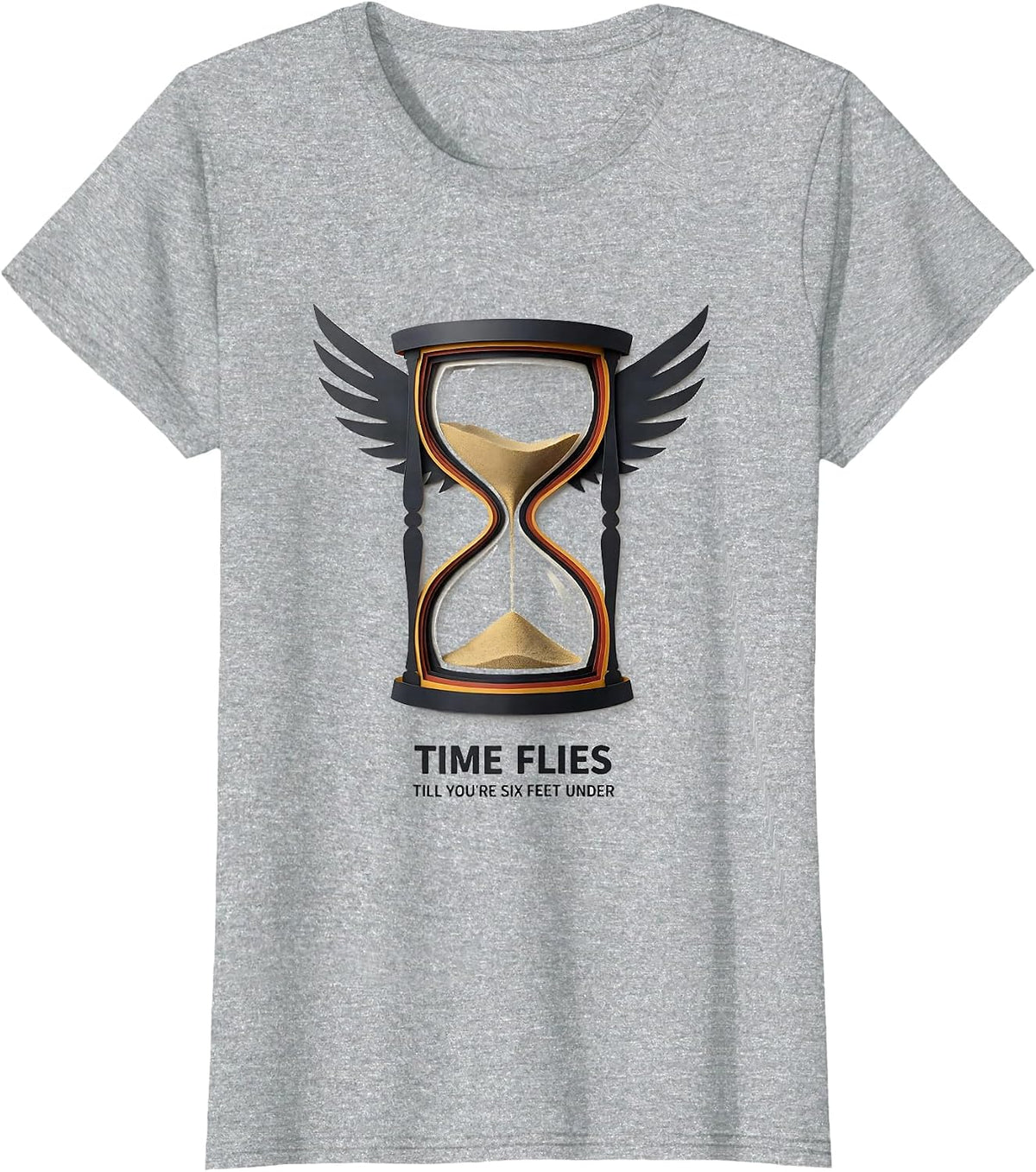 Women's Time Flies Till You're Six Feet Under Dark Sarcastic Humor T-Shirt - Heather Grey