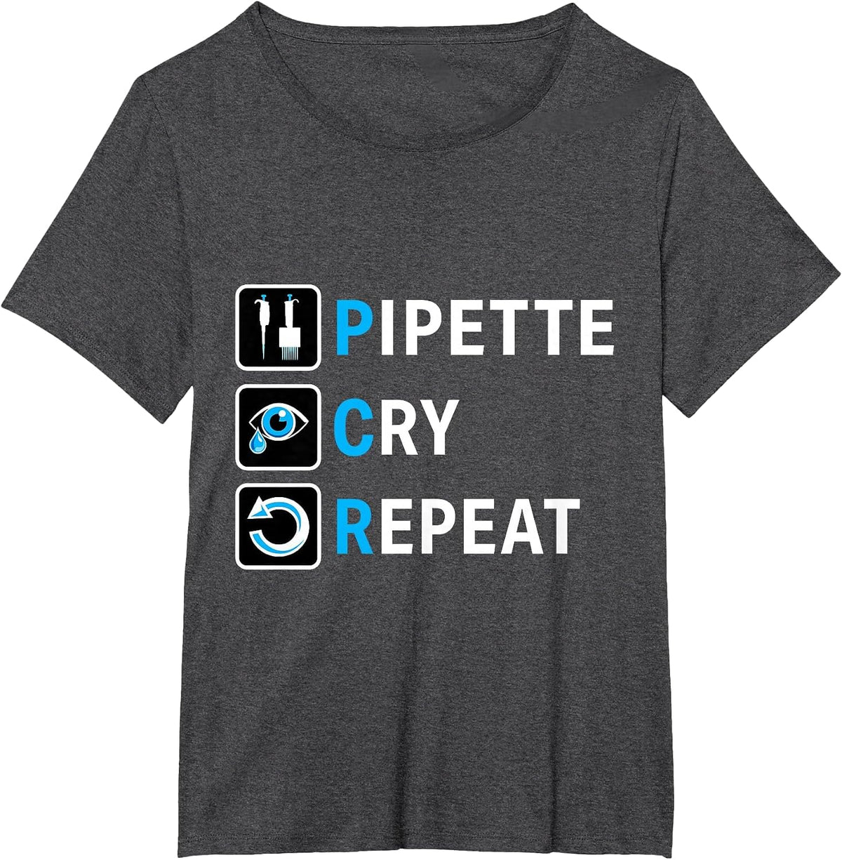 PCR Pipette Cry Repeat for DNA Lab Scientists T-Shirt - Dark Heather Grey