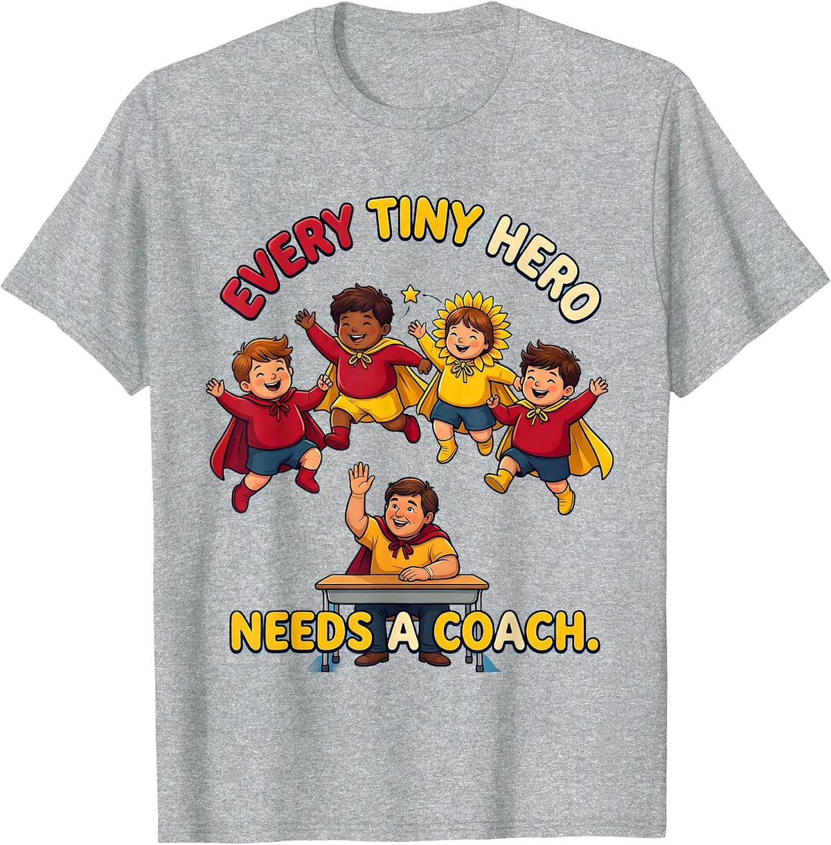 Men's Every Tiny Hero Needs A Coach Funny Teacher Of Tiny T-Shirt - Heather Grey