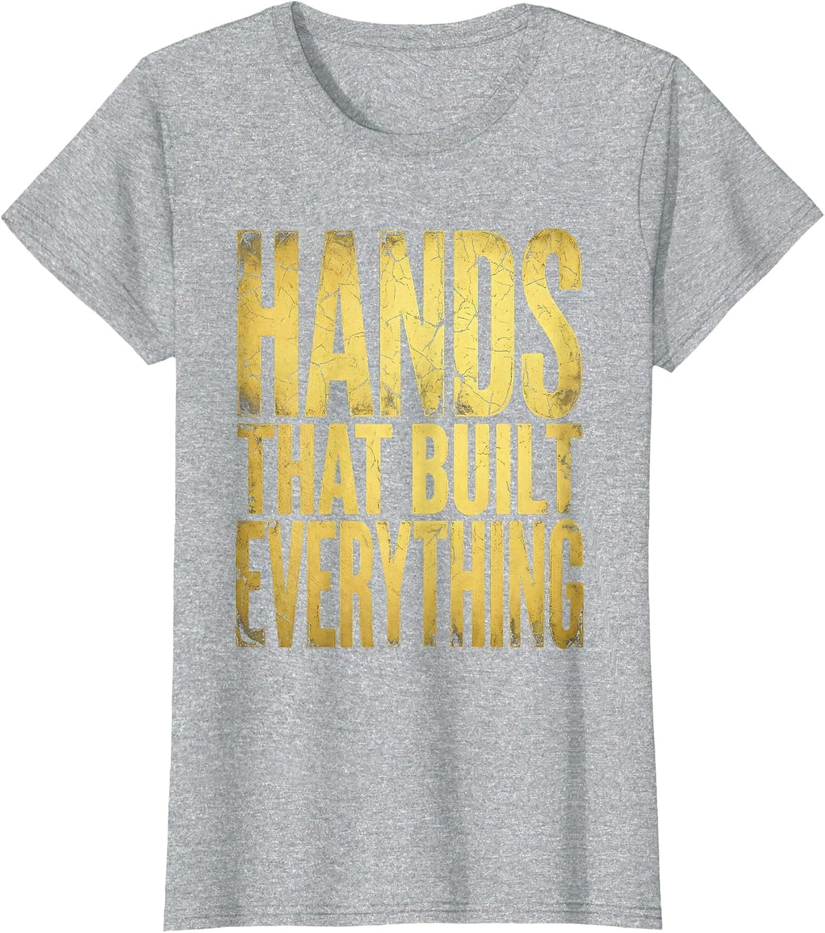 Hands That Built Everything Labor Day Design T-Shirt - Heather Grey