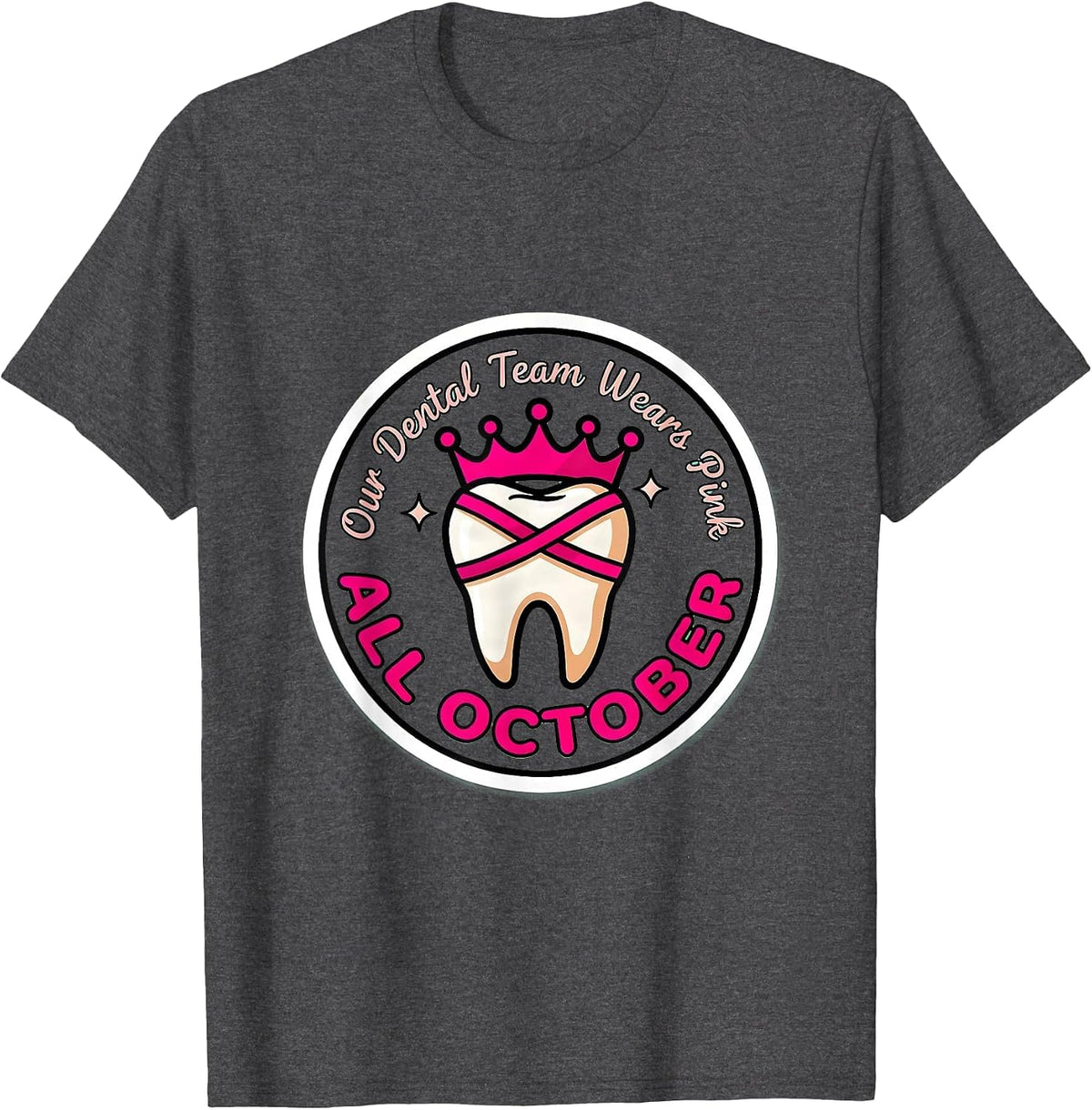 Our Dental Team Wears Pink All October Dental Breast Cancer T-Shirt - Dark Heather Grey