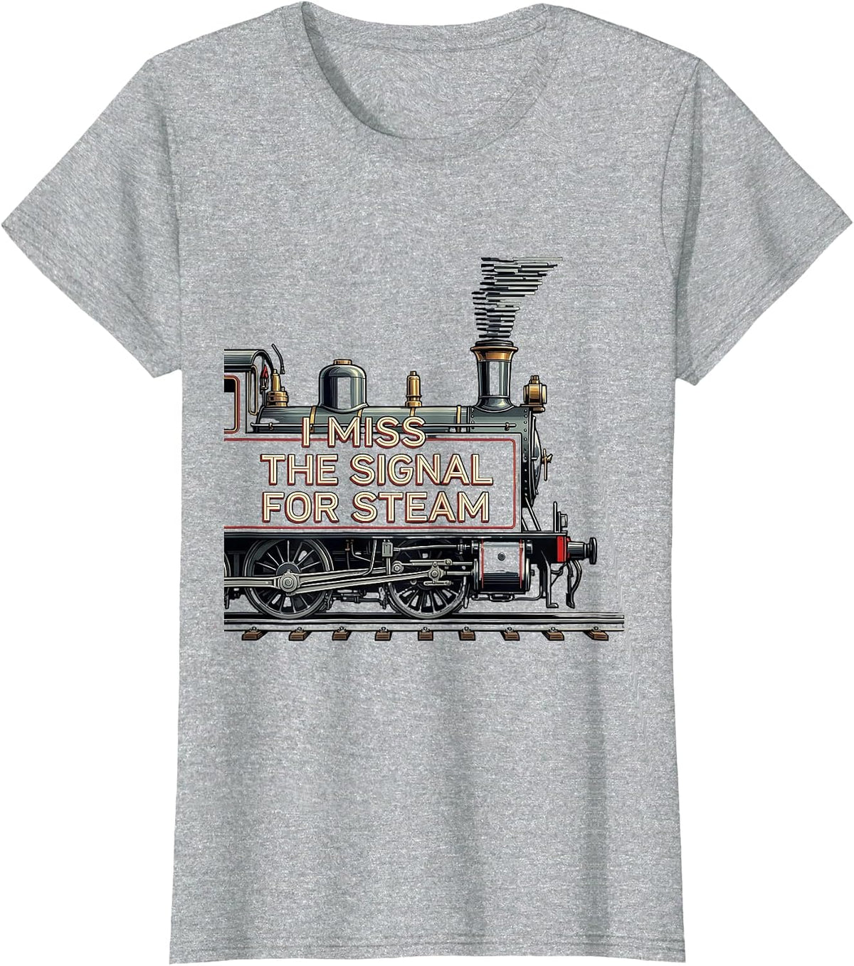 I Miss The Signal For Steam Vintage Steam Locomotive Train T-Shirt - Heather Grey