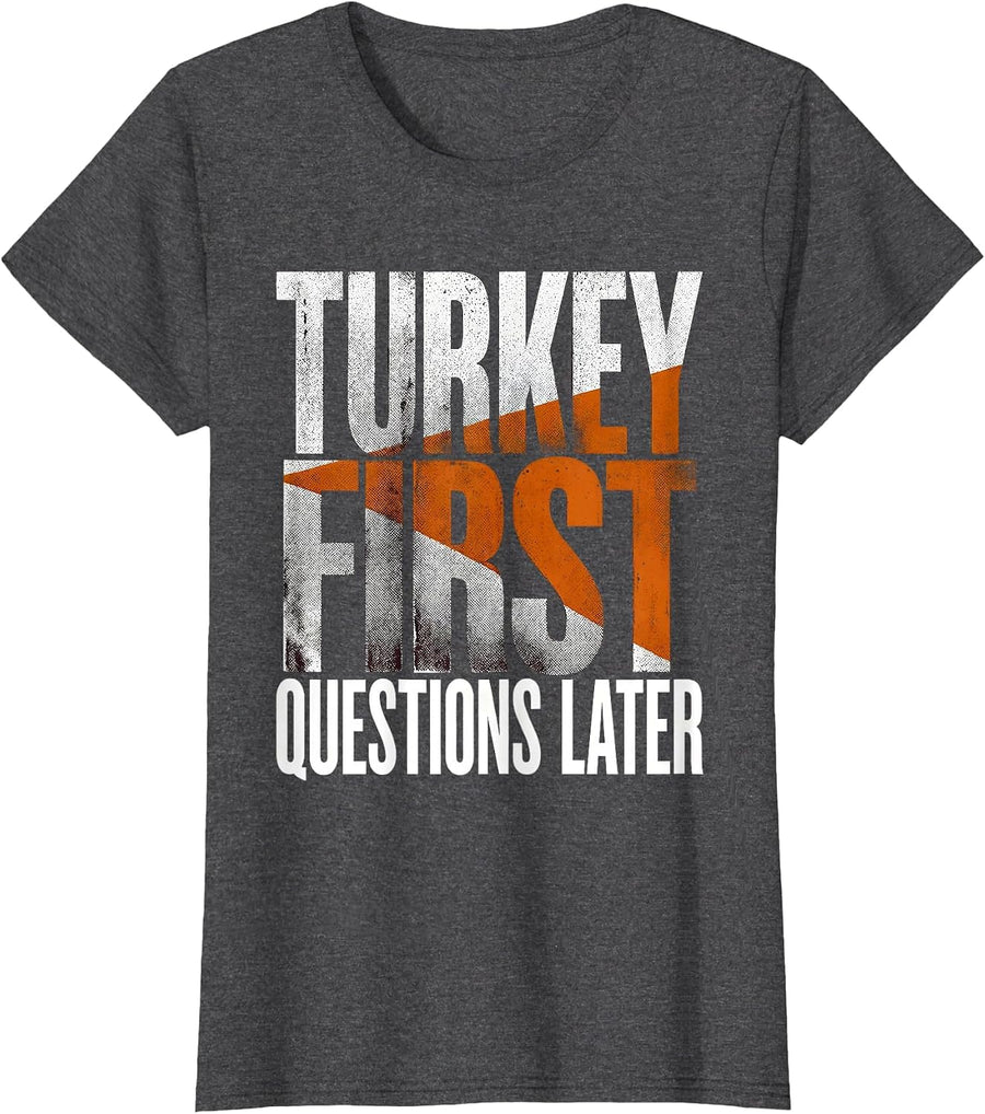 Women's Turkey First Questions Later Funny Thanksgiving Design T-Shirt - Dark Heather Grey