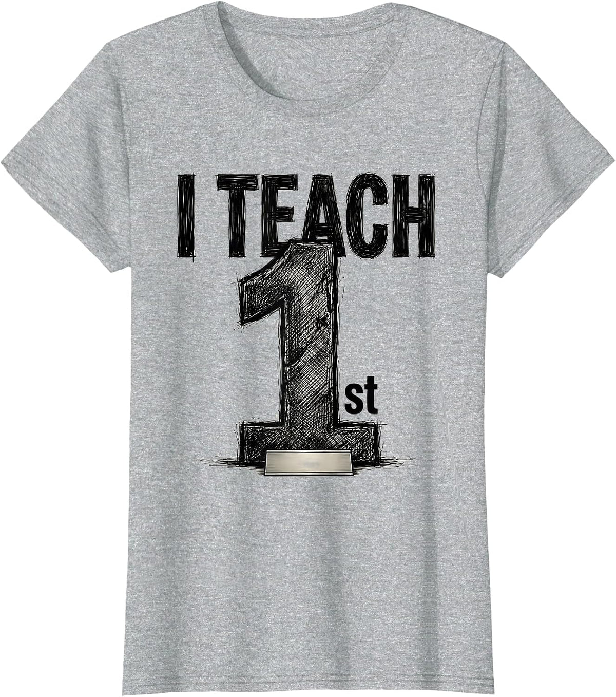 I Teach First Cute First Grade Teacher Back To School T-Shirt - Heather Grey