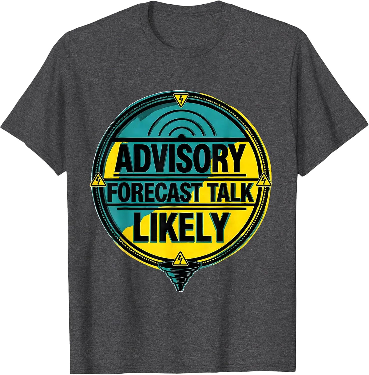 Men's Advisory: Forecast Talk Likely Funny Storm Chaser T-Shirt - Dark Heather Grey