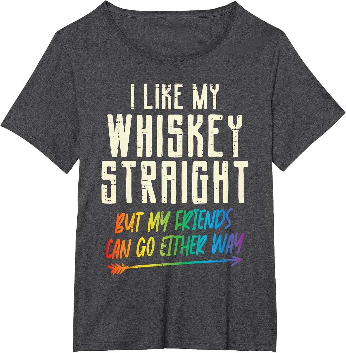 Like My Whiskey Straight Friends LGBTQ Gay Pride Proud Ally T-Shirt - Dark Heather Grey