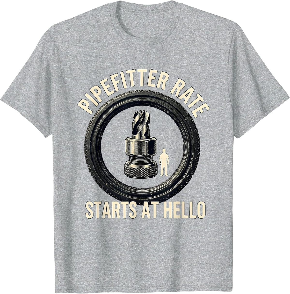 Men's Pipefitter Rate Starts At Hello Funny Pipefitter Sarcastic T-Shirt - Heather Grey