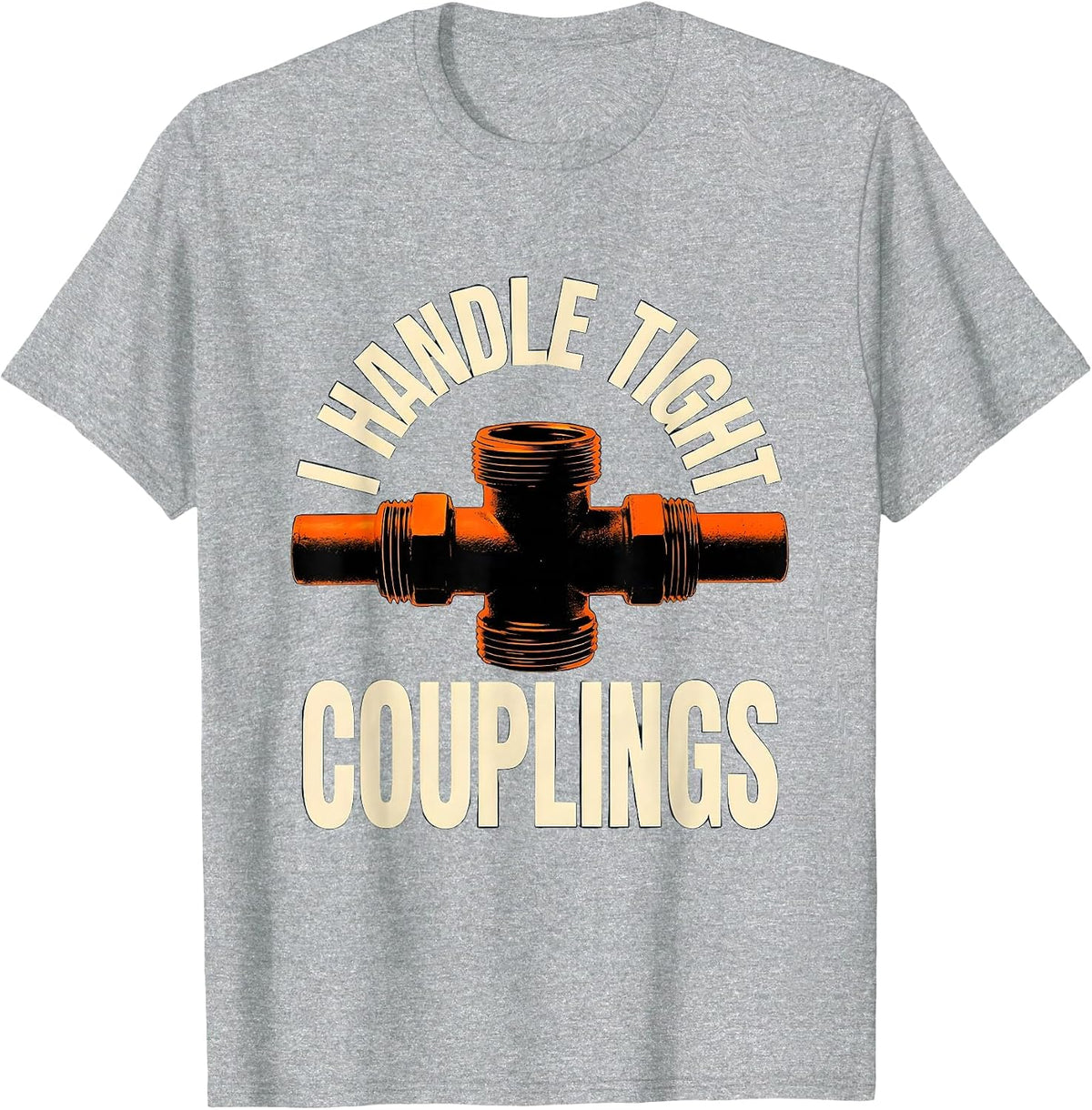 Men's I Handle Tight Couplings Funny Plumber Pipefitter Dad Joke T-Shirt - Heather Grey