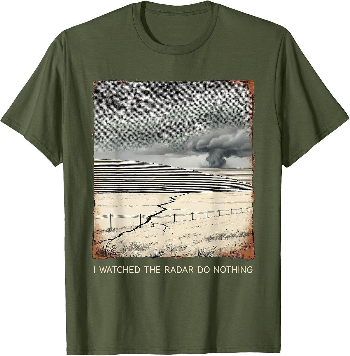 I Watched The Radar Do Nothing Distressed Storm Chaser T-Shirt - Olive Green