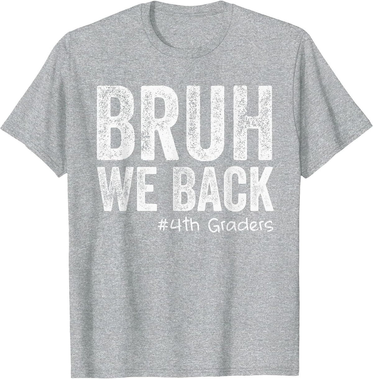 Bruh We Back 4th Grade Teacher Back to School Fourth Grade T-Shirt - Heather Grey
