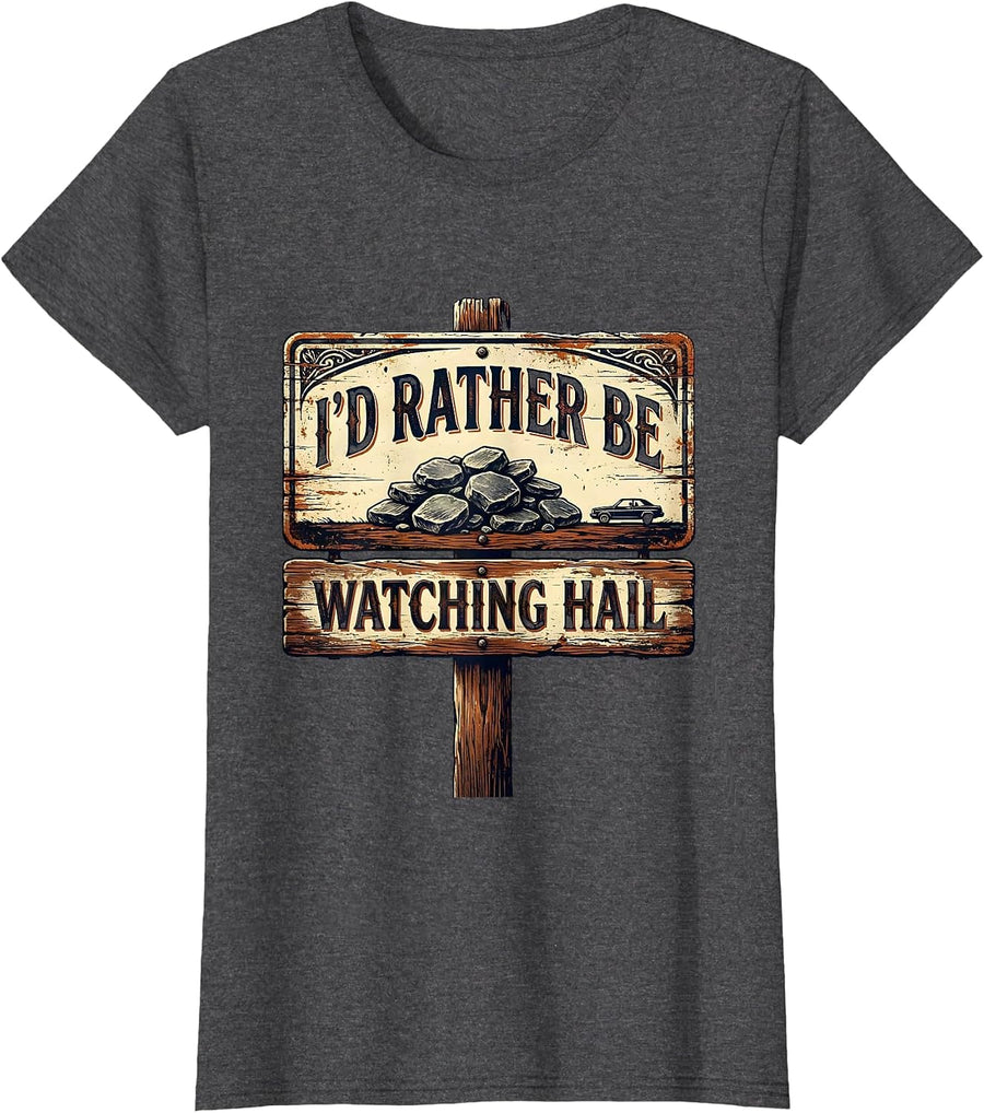Women's I'd Rather Be Watching Hail Vintage Storm Chaser Meteorology T-Shirt - Dark Heather Grey