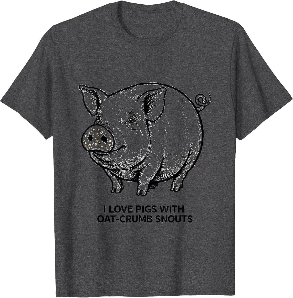 Men's I Love Pigs With Oat-Crumb Snouts Funny Farm Animal Lover T-Shirt - Dark Heather Grey
