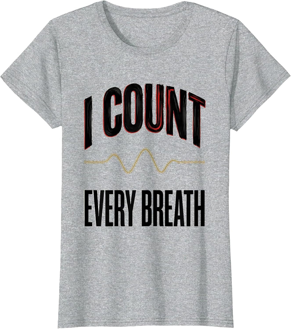 I Count Every Breath Respiratory Therapist RT Care Week T-Shirt - Heather Grey