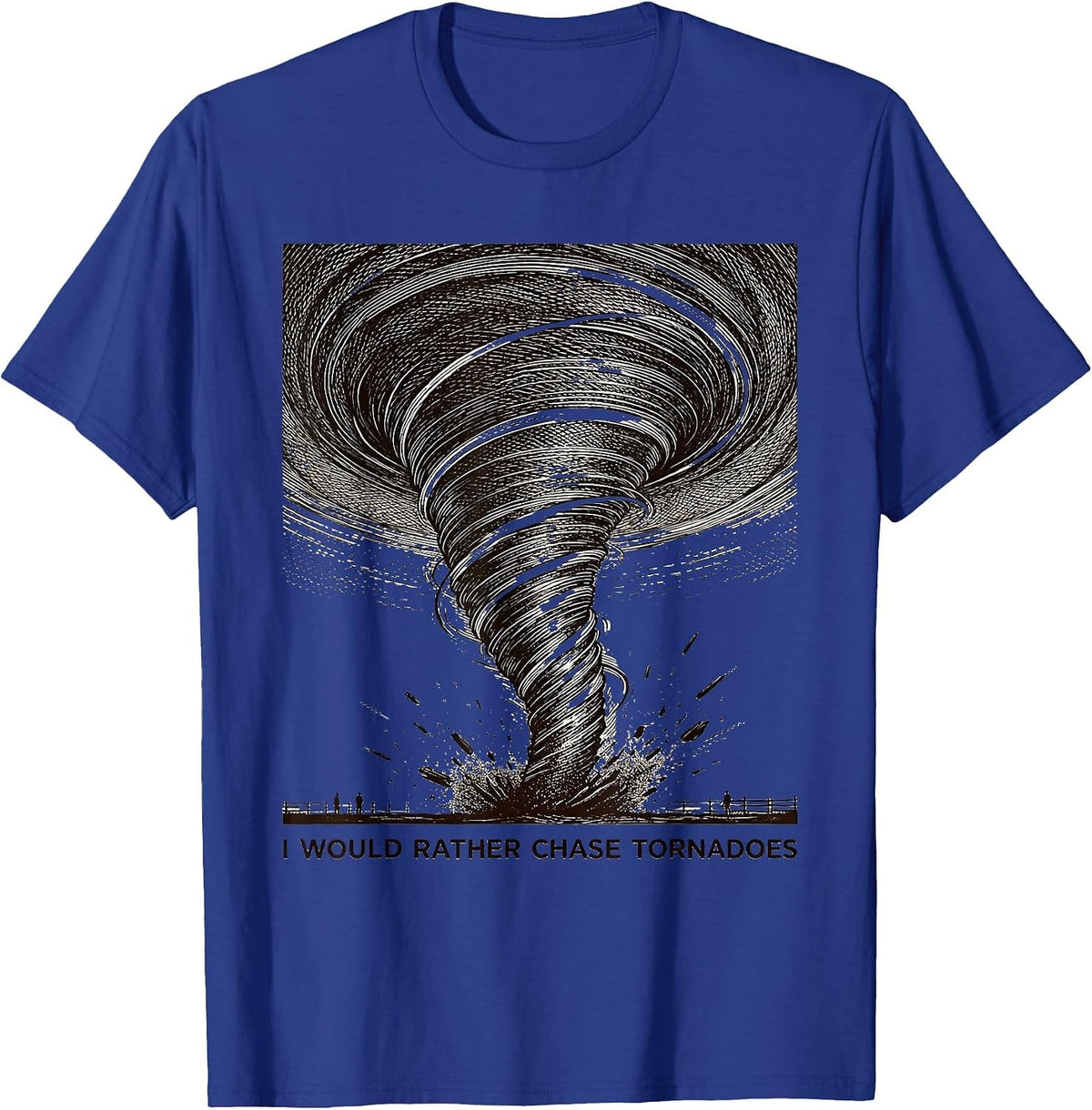 Men's I Would Rather Chase Tornadoes Funny Storm Chaser T-Shirt - Royal Blue