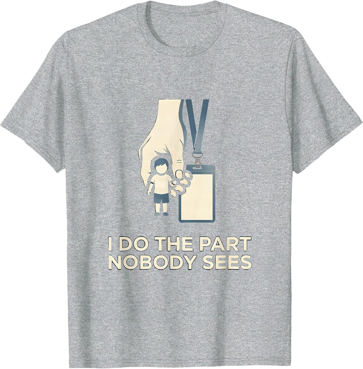 Men's I Do The Part Nobody Sees Funny Paraprofessional T-Shirt - Heather Grey