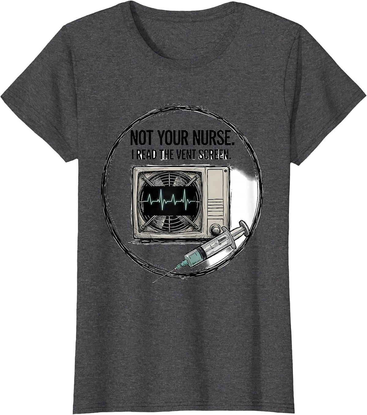 Women's Not Your Nurse I Read The Vent Screen Respiratory Therapist T-Shirt - Dark Heather Grey