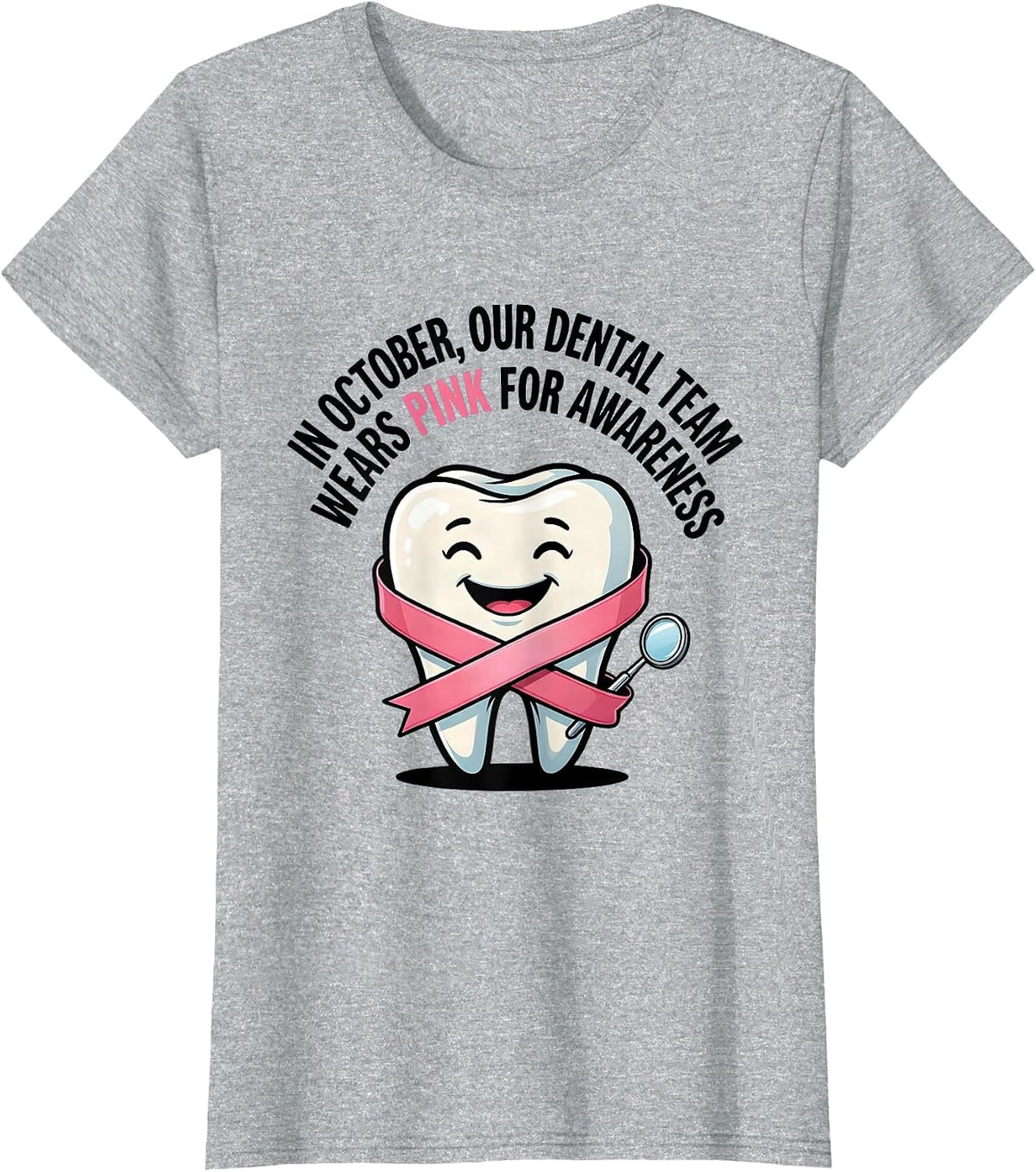 Women's In October, Our Dental Team Wears Pink for Awareness Dental T-Shirt - Heather Grey