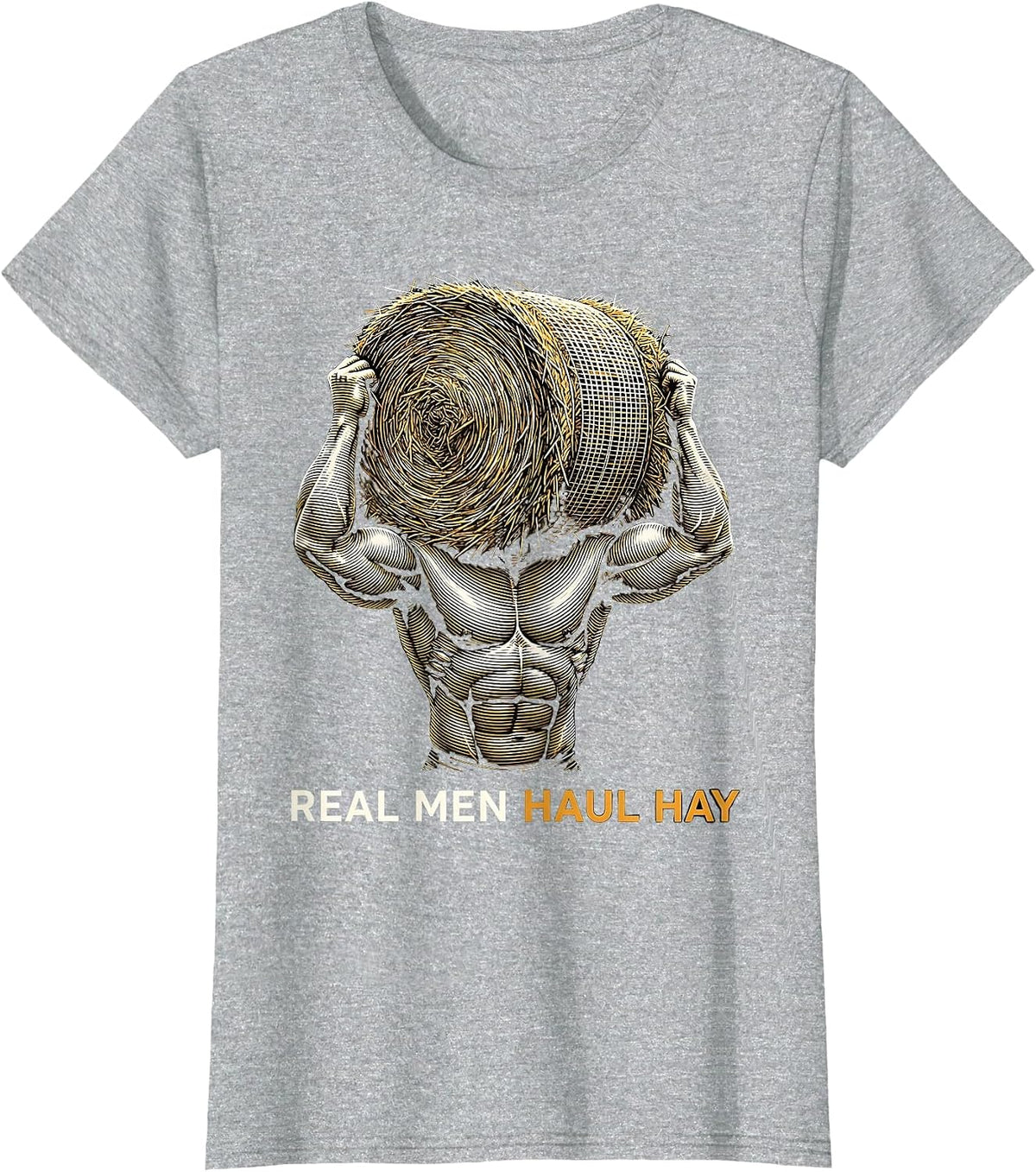 Real Men Haul Hay Country Farm Life Design T-Shirt - Heather Grey