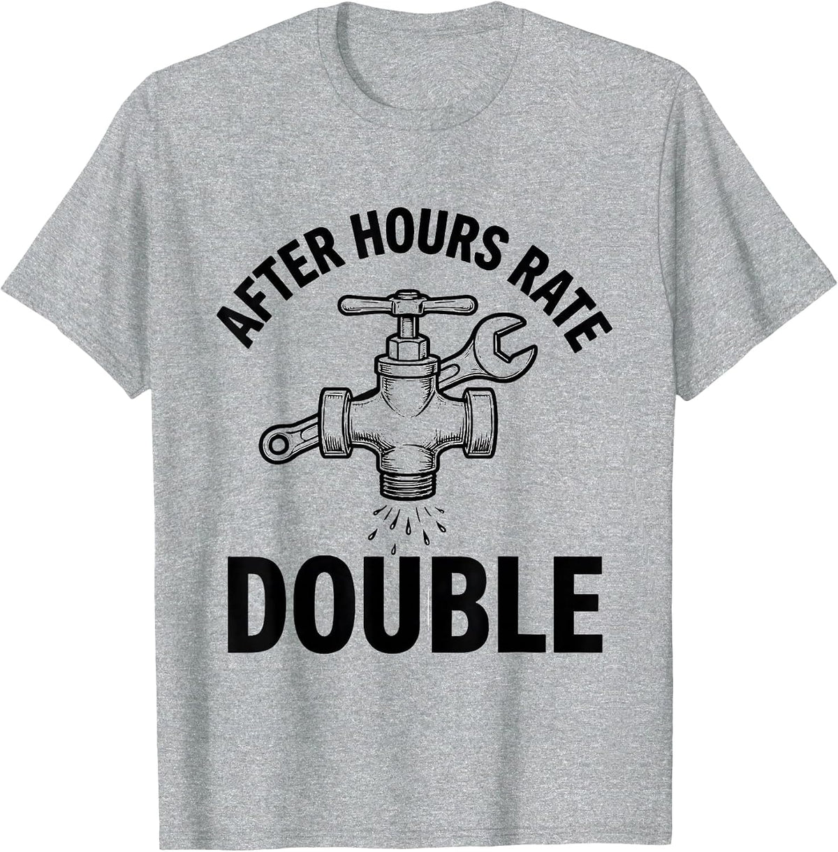 Men's After Hours Rate: Double Funny Plumber Pipefitter Gift T-Shirt - Heather Grey