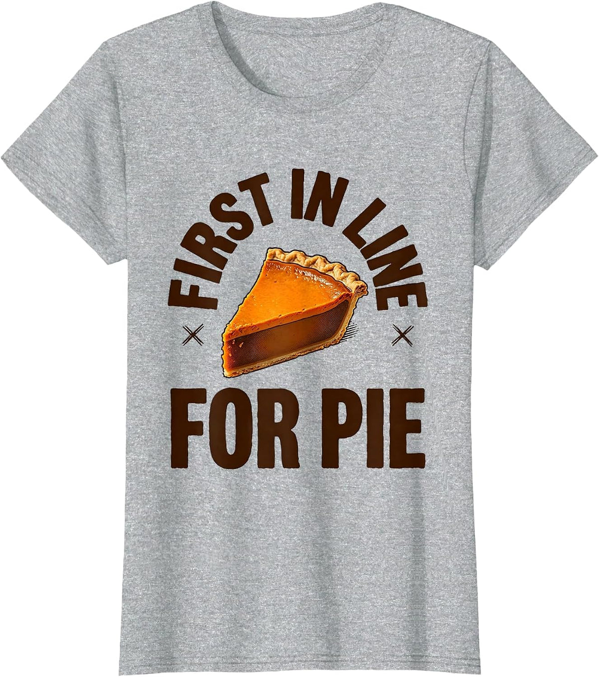 First In Line For Pie Funny Thanksgiving Pumpkin Pie Humor T-Shirt - Heather Grey