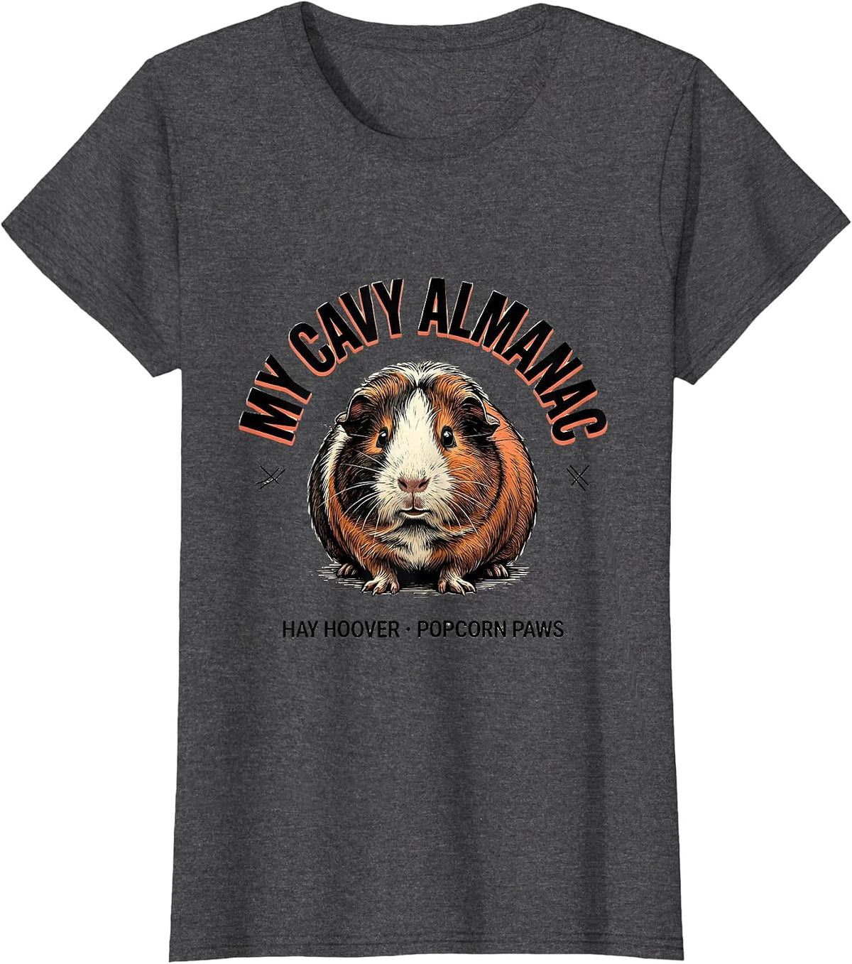 Women's My Cavy Almanac Hay Hoover Popcorn Paws Funny Cavy Lover T-Shirt - Dark Heather Grey