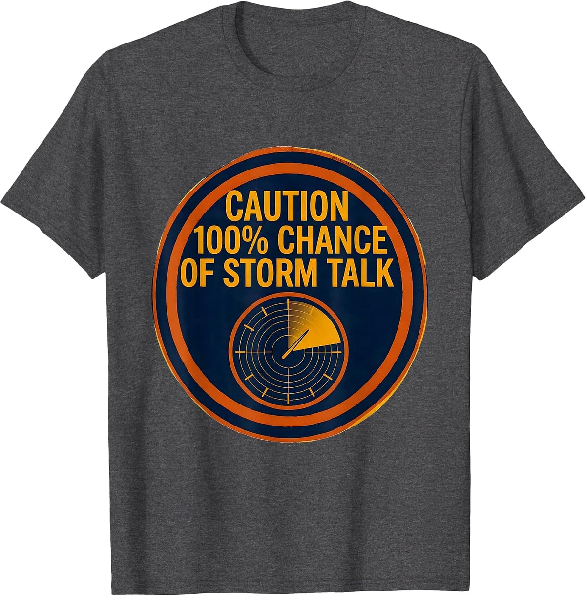 Men's Caution: 100% Chance Of Storm Talk Funny Storm Chaser T-Shirt - Dark Heather Grey