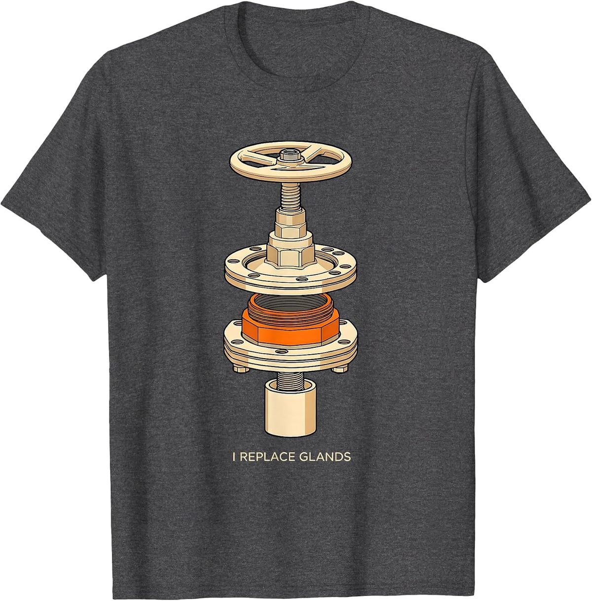 I Replace Glands Funny Plumber Pipefitter Crude Humor T-Shirt - Dark Heather Grey